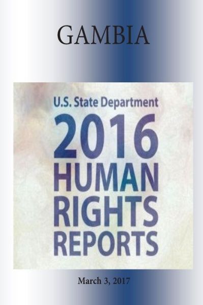 Cover for U S State Department · THE GAMBIA 2016 HUMAN RIGHTS Report (Paperback Book) (2017)