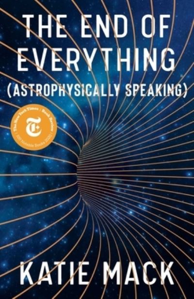 Cover for Katie Mack · The End of Everything: (Astrophysically Speaking) (Hardcover Book) (2020)