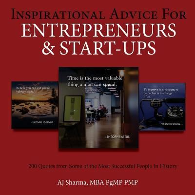 Inspirational Advice for Entrepreneurs & Start-Ups - Aj Sharma - Bøger - Createspace Independent Publishing Platf - 9781983870545 - 15. januar 2018