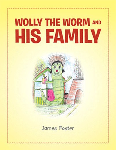 Cover for James Foster · Wolly the Worm and His Family (Taschenbuch) (2019)