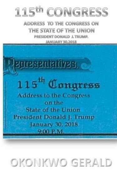 Cover for Okonkwo Gerald · 115th CONGRESS ADDRESS TO THE CONGRESS ON THE STATE OF THE UNION (Taschenbuch) (2018)