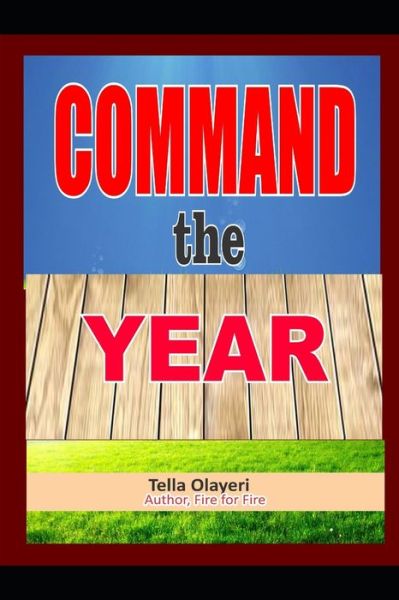 Cover for Tella Olayeri · COMMAND the YEAR (Paperback Bog) (2018)