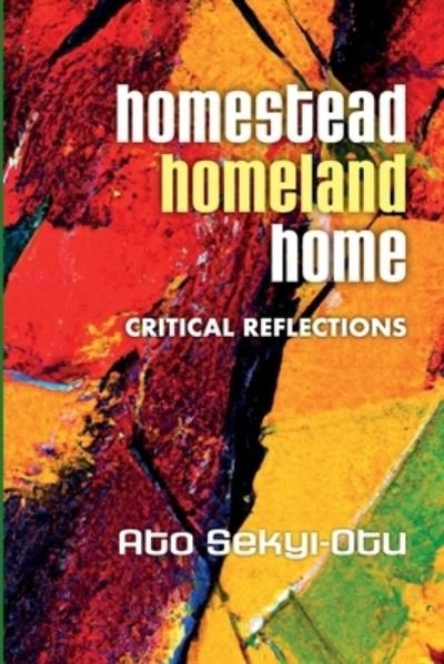 Cover for Ato Sekyi-Otu · Homestead, Homeland, Home (Paperback Book) (2023)