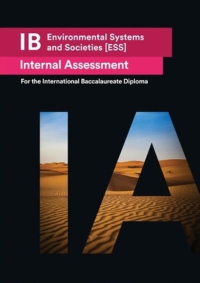 Cover for Usama Mukhtar · IB Environmental Systems and Societies [ESS] Internal Assessment: The Definitive IA Guide for the International Baccalaureate [IB] Diploma (Paperback Book) [2020/21 edition] (2021)