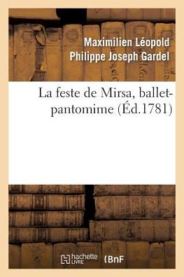 Cover for Gardel-m-l-p-j · La Feste De Mirsa, Ballet-pantomime (Paperback Book) (2013)