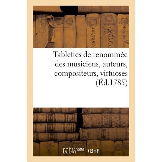 Cover for 0 0 · Tablettes de Renommee Des Musiciens, Auteurs, Compositeurs, Virtuoses (Pocketbok) (2017)