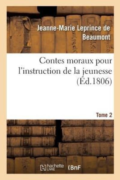 Cover for Jeanne-Marie Leprince de Beaumont · Contes Moraux Pour l'Instruction de la Jeunesse. Tome 2 (Taschenbuch) (2018)