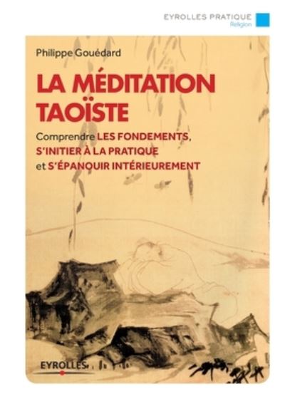 Cover for Philippe Goudard · La meditation taoiste: Comprendre les fondements, s'initier a la pratique et s'epanouir interieurement. (Paperback Book) (2014)