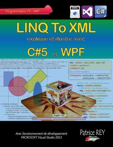 Cover for Rey · LINQ To XML avec C sharp 5 et WPF (Book)