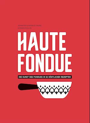 Cover for Jennifer Favre · Haute Fondue (Hardcover Book) (2018)