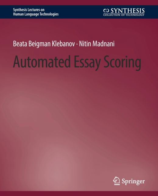 Automated Essay Scoring - Synthesis Lectures on Human Language Technologies - Beata Beigman Klebanov - Books - Springer International Publishing AG - 9783031010545 - November 12, 2021