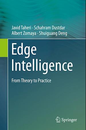 Edge Intelligence: From Theory to Practice - Javid Taheri - Books - Springer International Publishing AG - 9783031221545 - May 14, 2023