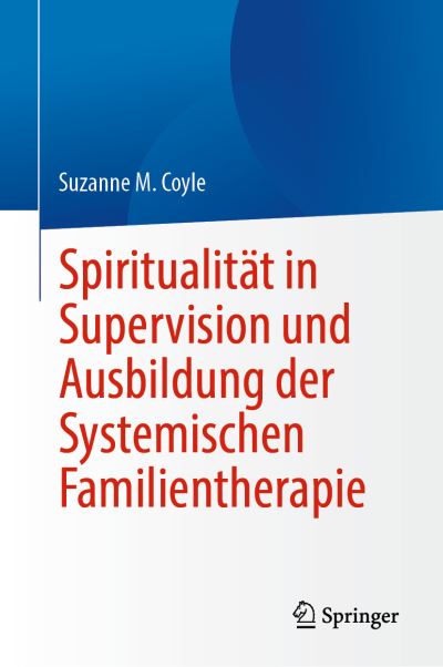 Cover for Suzanne M. Coyle · Spiritualität in Supervision und Ausbildung der Systemischen Familientherapie (Book) (2024)