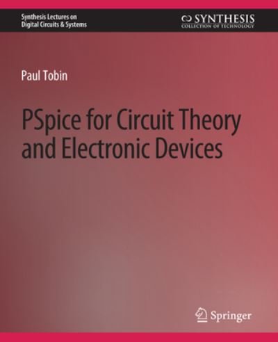 Cover for Paul Tobin · PSpice for Circuit Theory and Electronic Devices (Bog) (2007)