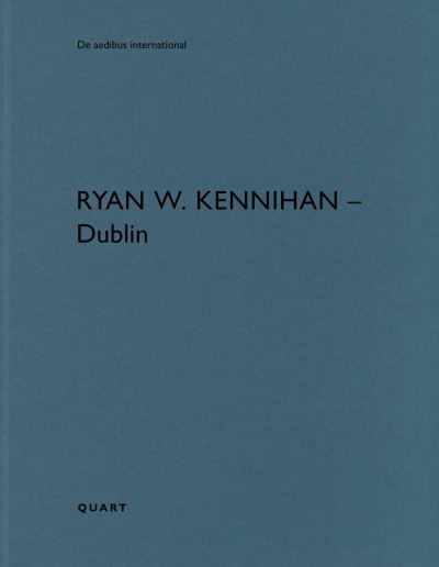 Cover for Heinz Wirz · Ryan W. Kennihan – Dublin: De aedibus international 25 - De aedibus international (Paperback Book) (2022)