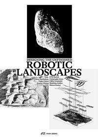 Cover for Fujan Fahmi · Robotic Landscapes: Designing the Unfinished (Gebundenes Buch) (2022)