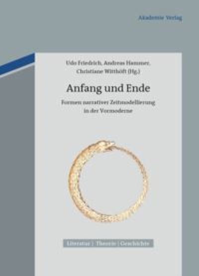 Cover for Udo Friedrich · Anfang und Ende Formen narrativer Zeitmodellierung in der Vormoderne (Bok) (2013)