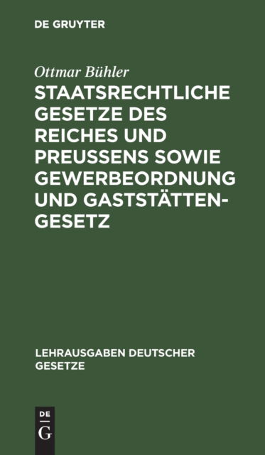 Cover for Ottmar Bhler · Staatsrechtliche Gesetze des Reiches und Preuens Sowie Gewerbeordnung und Gaststttengesetz (N/A) (1931)