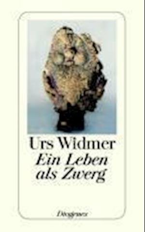 Cover for Urs Widmer · Detebe.23654 Widmer.leben Als Zwerg (Book)
