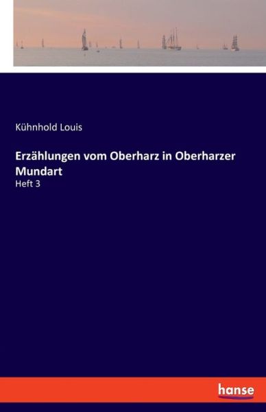 Erzählungen vom Oberharz in Oberh - Louis - Bücher -  - 9783337637545 - 26. November 2019