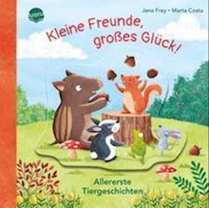 Kleine Freunde, großes Glück! Allererste Tiergeschichten - Jana Frey - Kirjat - Arena - 9783401718545 - torstai 12. tammikuuta 2023