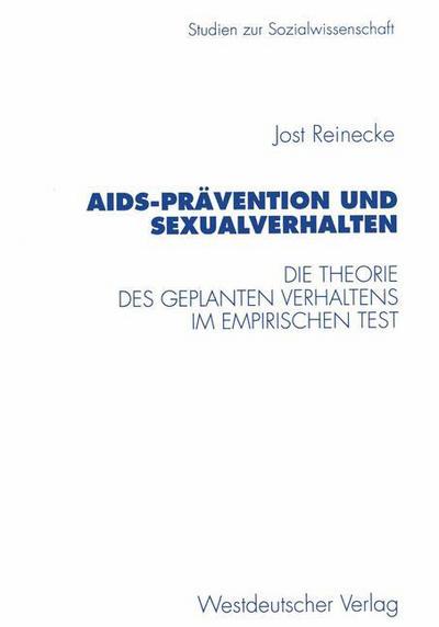 Aids-Pravention Und Sexualverhalten: Die Theorie Des Geplanten Verhaltens Im Empirischen Test - Studien Zur Sozialwissenschaft - Jost Reinecke - Books - Vs Verlag Fur Sozialwissenschaften - 9783531130545 - June 26, 1997