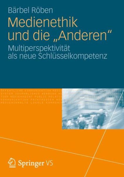 Cover for Barbel Roeben · Medienethik Und Die &quot;anderen&quot;: Multiperspektivitat ALS Neue Schlusselkompetenz (Paperback Book) [2013 edition] (2012)