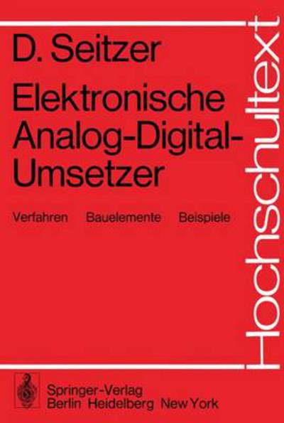 Cover for D. Seitzer · Elektronische Analog-digital-umsetzer - Hochschultext (Paperback Book) [German edition] (1977)