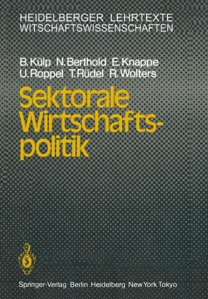 Cover for B. Kulp · Sektorale Wirtschaftspolitik - Heidelberger Lehrtexte Wirtschaftswissenschaften (Pocketbok) [German edition] (1984)