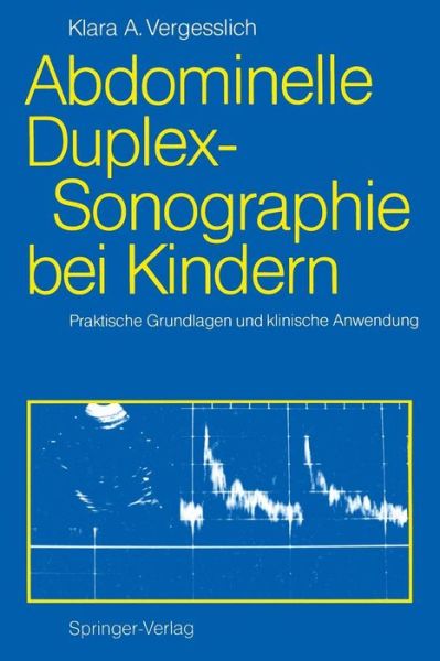 Cover for Klara A. Vergesslich · Abdominelle Duplex-Sonographie bei Kindern (Paperback Book) [German edition] (1990)