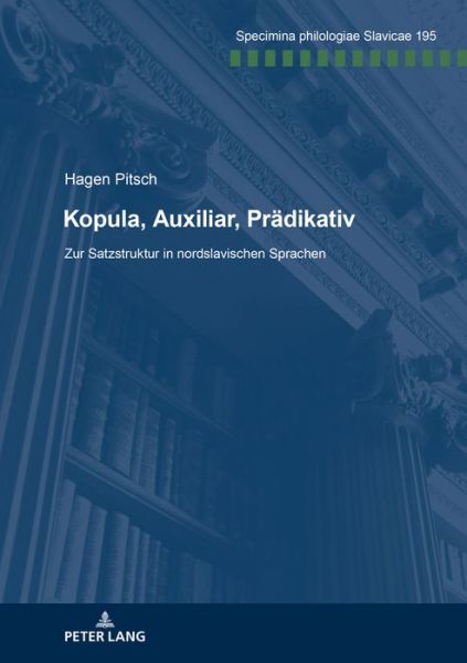 Cover for Hagen Pitsch · Kopula, Auxiliar, Praedikativ: Zur Satzstruktur in Nordslavischen Sprachen - Specimina Philologiae Slavicae (Paperback Book) (2018)