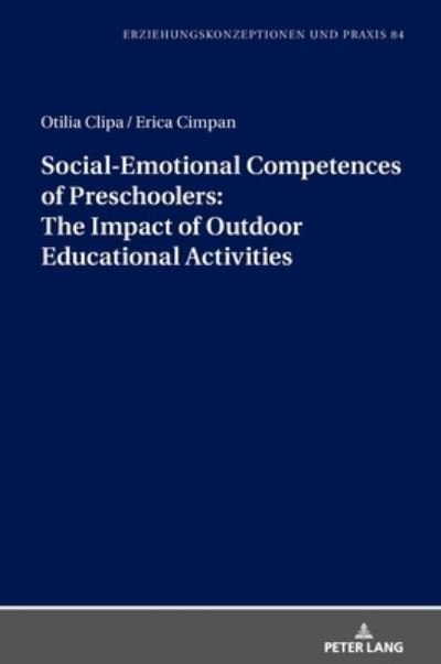 Cover for Otilia Clipa · Social-Emotional Competences of Preschoolers: The Impact of Outdoor Educational Activities - Erziehungskonzeptionen und Praxis / Educational Concepts and Practice (Hardcover Book) [New edition] (2020)