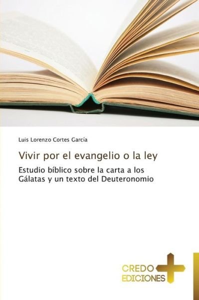 Cover for Luis Lorenzo Cortes García · Vivir Por El Evangelio O La Ley (Paperback Book) [Spanish edition] (2013)