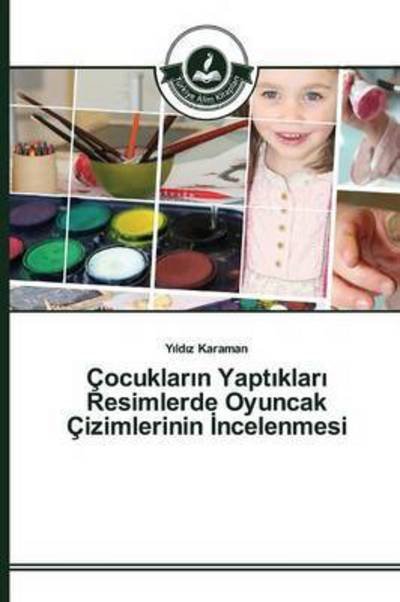 Cover for Karaman Y Ld Z · Cocuklar N Yapt Klar Resimlerde Oyuncak Cizimlerinin Ncelenmesi (Pocketbok) (2015)