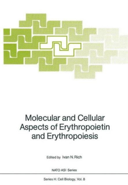 Cover for Ivan N Rich · Molecular and Cellular Aspects of Erythropoietin and Erythropoiesis - Nato ASI Subseries H: (Taschenbuch) [Softcover reprint of the original 1st ed. 1987 edition] (2011)