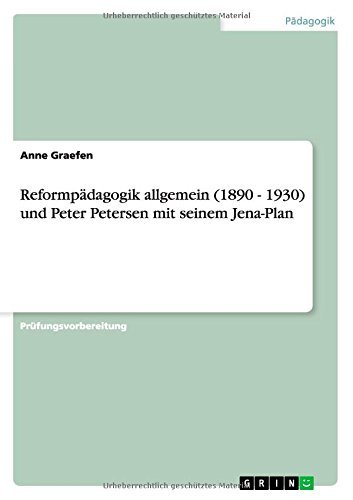 Reformpadagogik Allgemein (1890 - 1930) Und Peter Petersen Mit Seinem Jena-plan - Anne Graefen - Bøker - Grin Verlag Gmbh - 9783656714545 - 19. august 2014