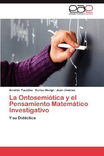 Cover for Juan Jiménez · La Ontosemiótica Y El Pensamiento Matemático Investigativo: Y Su Didáctica (Paperback Book) [Spanish edition] (2012)