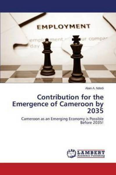 Cover for Ndedi Alain a · Contribution for the Emergence of Cameroon by 2035 (Paperback Bog) (2015)