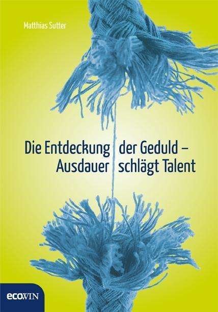 Cover for Sutter · Die Entdeckung der Geduld (Buch)