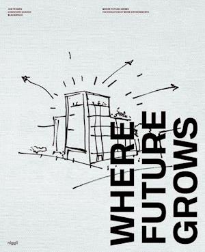 Cover for Jan Teunen Teunen · Where Future Grows: The Evolution of Work Environments (Hardcover Book) (2026)