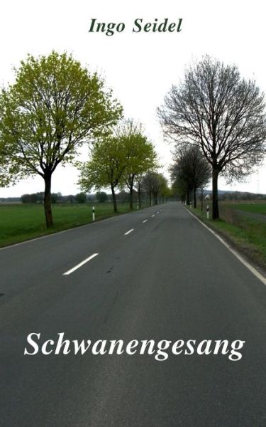 Cover for Ingo Seidel · Schwanengesang (Paperback Book) [German edition] (2013)