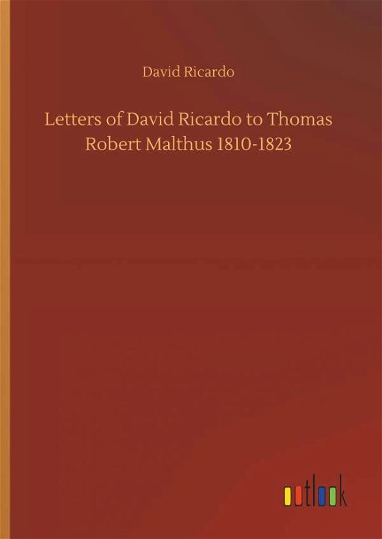 Letters of David Ricardo to Tho - Ricardo - Livros -  - 9783732676545 - 15 de maio de 2018