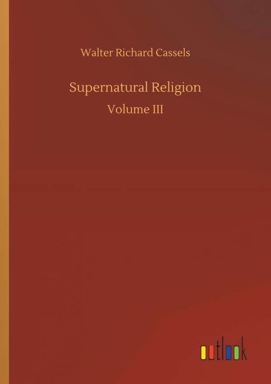 Supernatural Religion - Cassels - Bücher -  - 9783734036545 - 20. September 2018