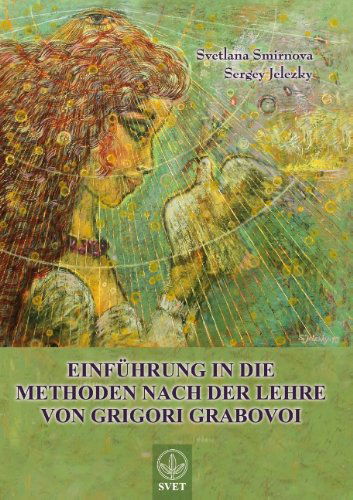 Cover for Svetlana Smirnova · Einfuhrung in Die Methoden Nach Der Lehre Von Grigori Grabovoi - Teil1 (Paperback Book) [German edition] (2014)