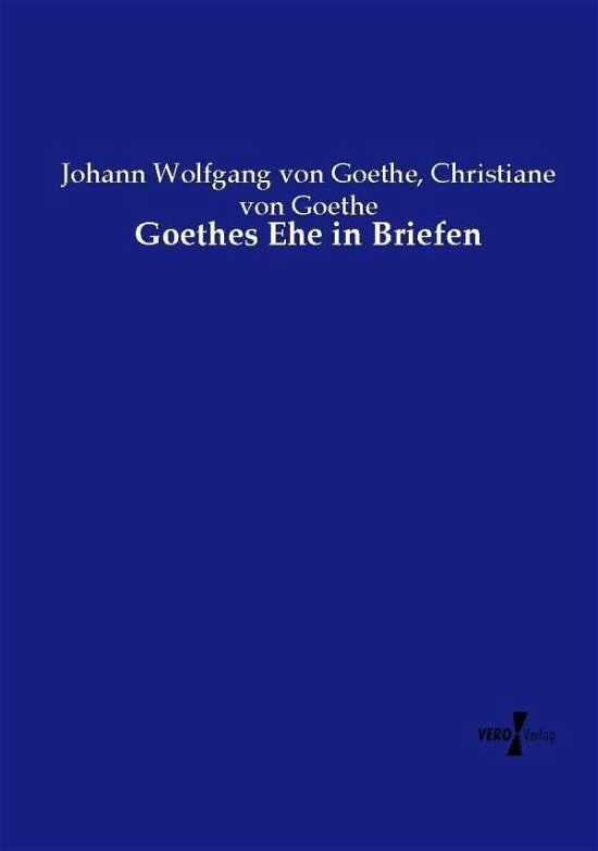 Cover for Johann Wolfgang Von Goethe · Goethes Ehe in Briefen (Paperback Book) (2019)