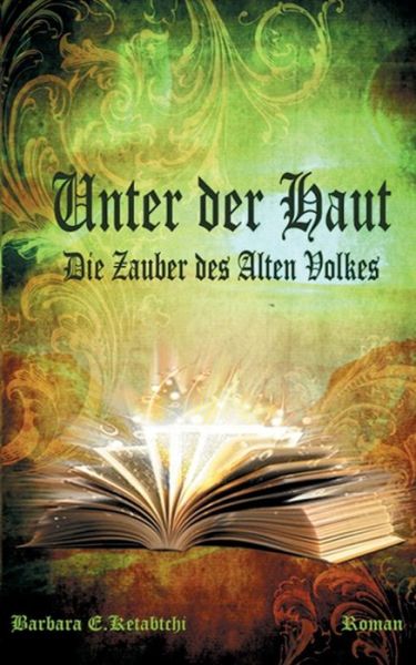 Cover for Barbara E Ketabtchi · Unter der Haut: Die Zauber des Alten Volkes (Paperback Book) (2019)