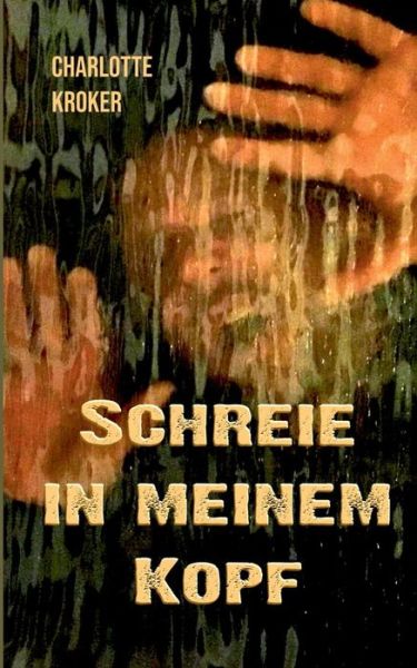 Cover for Charlotte Kroker · Schreie in meinem Kopf (Paperback Book) (2019)