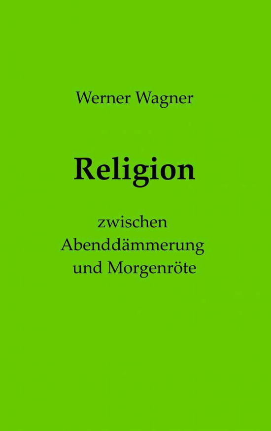 Religion - Wagner - Livres -  - 9783750441545 - 7 janvier 2020