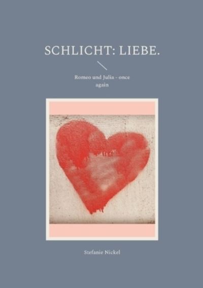 Cover for Stefanie Nickel · Schlicht : Liebe. (Paperback Book) (2022)