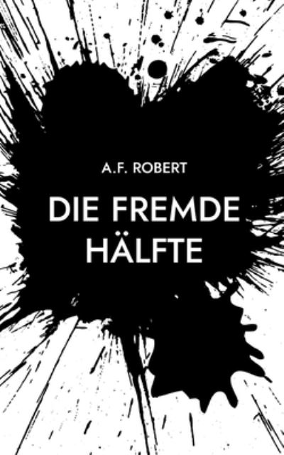 A.F. Robert · Die fremde Hälfte (Book) (2024)